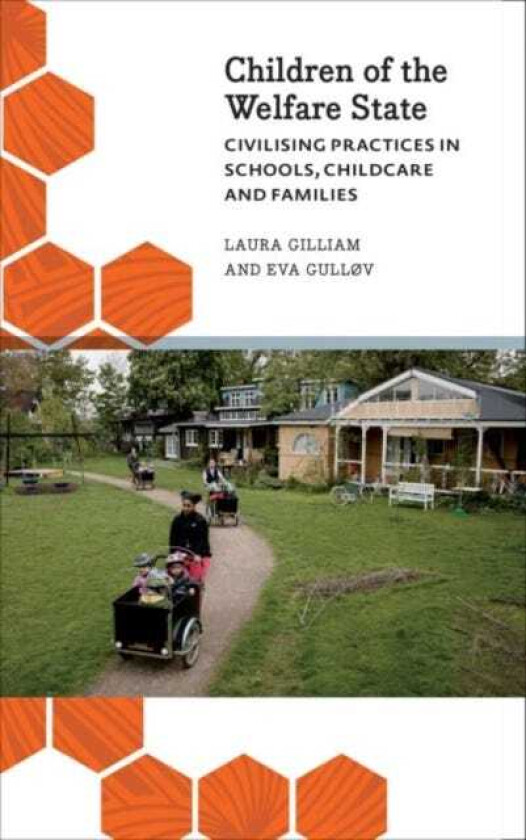 Children of the Welfare State Civilising Practices in Schools, Childcare and Families