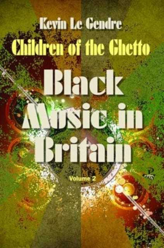 Children of the Ghetto Black Music in Britain: Volume 2