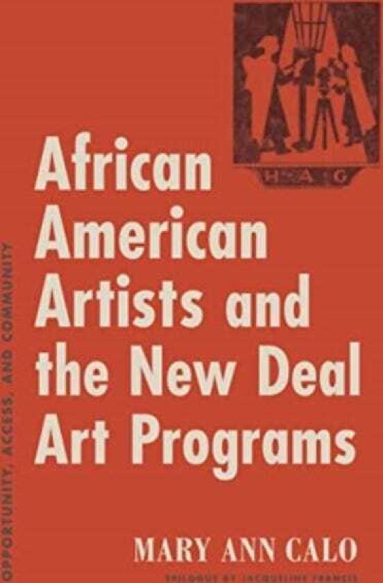 African American Artists and the New Deal Art Programs Opportunity, Access, and Community