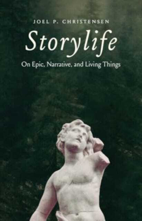 Storylife On Epic, Narrative, and Living Things
