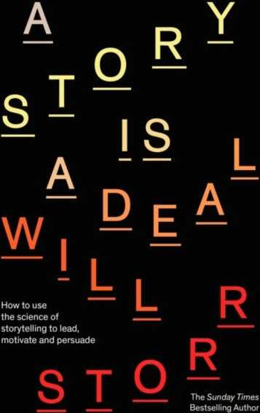A Story is a Deal How to use the science of storytelling to lead, motivate and persuade
