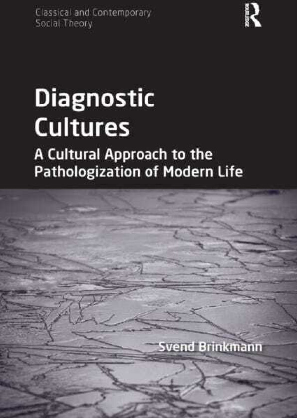 Diagnostic Cultures A Cultural Approach to the Pathologization of Modern Life