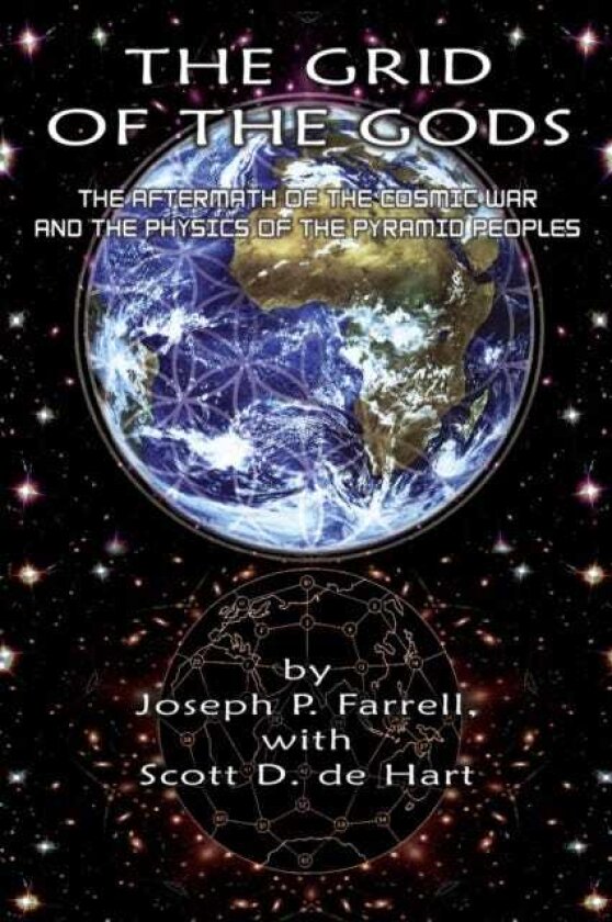Grid of the Gods The Aftermath of the Cosmic War and the Physics of the Pyramid Peoples
