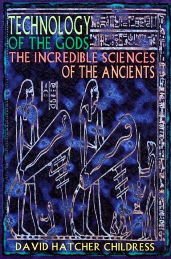 Technology of the Gods The Incredible Sciences of the Ancients
