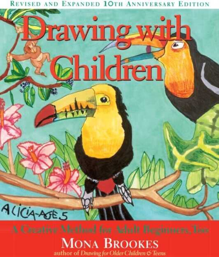 Drawing with Children A Creative Method for Adult Beginners, Too