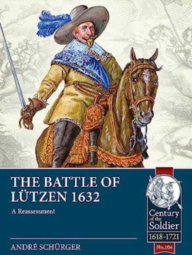 The Battle of Lutzen 1632 A Reassessment