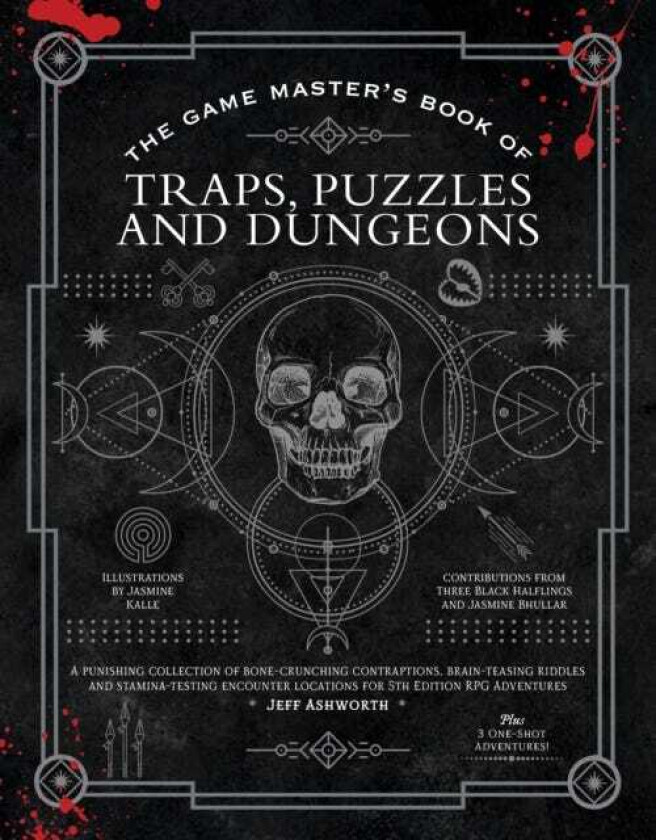The Game Master's Book of Traps, Puzzles and Dungeons A punishing collection of bonecrunching contraptions, brainteasing riddles and staminatesting encounter locations for 5th edition R