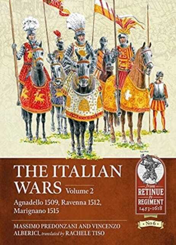 The Italian Wars Volume 2 Agnadello 1509, Ravenna 1512, Marignano 1515
