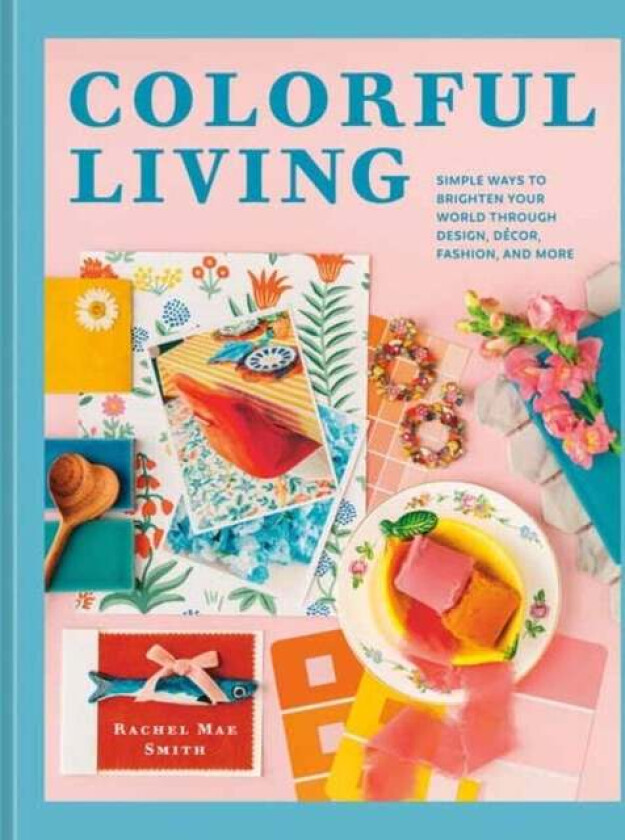 Colorful Living av Rachel Mae Smith