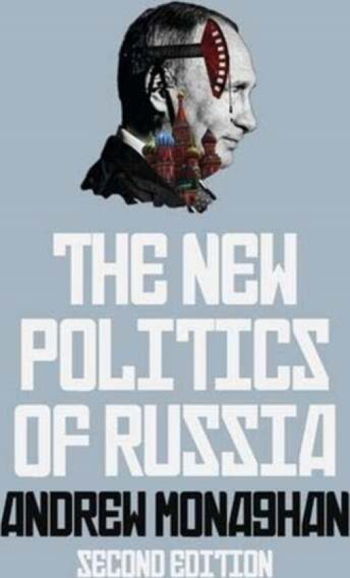 The New Politics of Russia av Andrew Monaghan