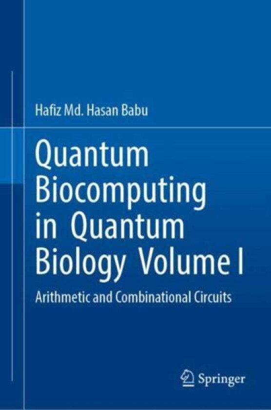 Quantum Biocomputing in Quantum Biology Volume I Arithmetic and Combinational Circuits