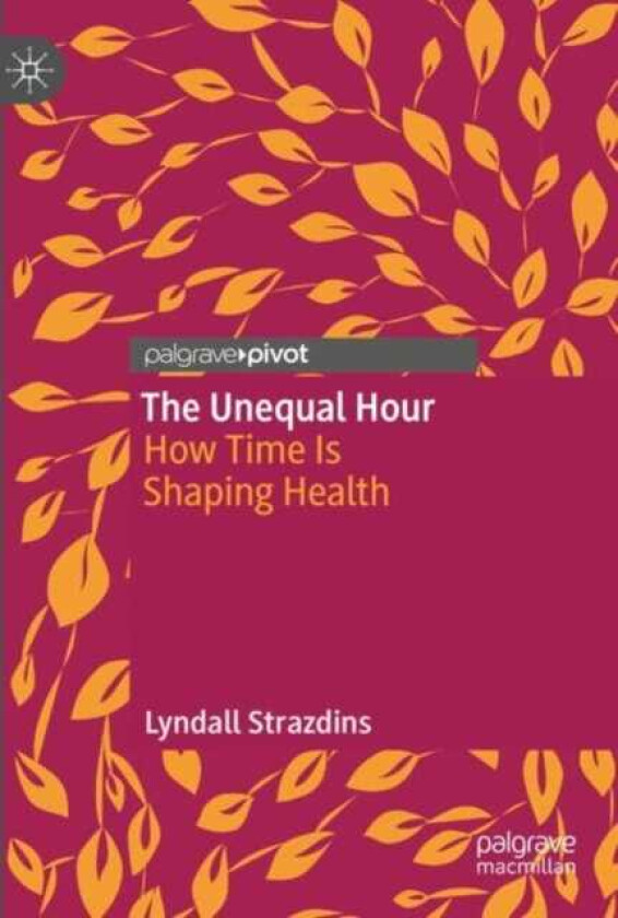 The Unequal Hour How Time Is Shaping Health