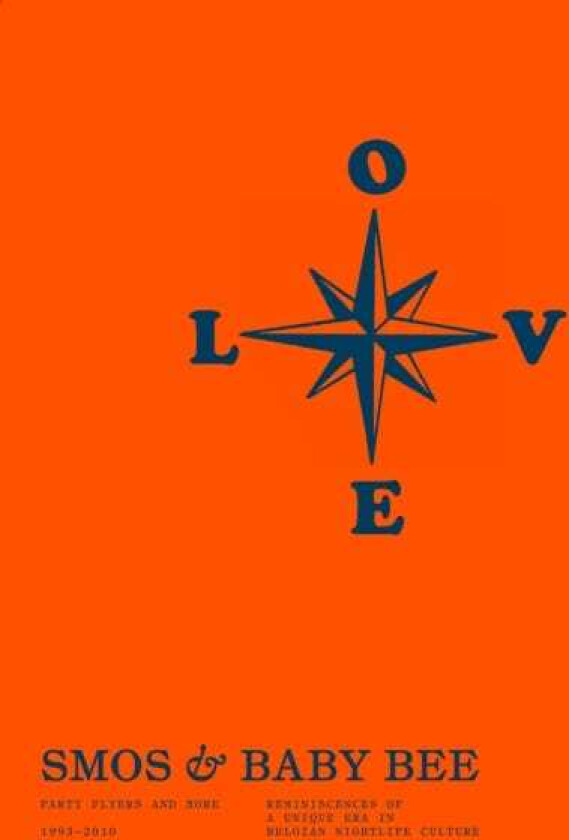 Smos & Baby Bee: Party Flyers And More. Reminiscences Of A Unique Era In Belgian Nightlife Culture. (19932010)