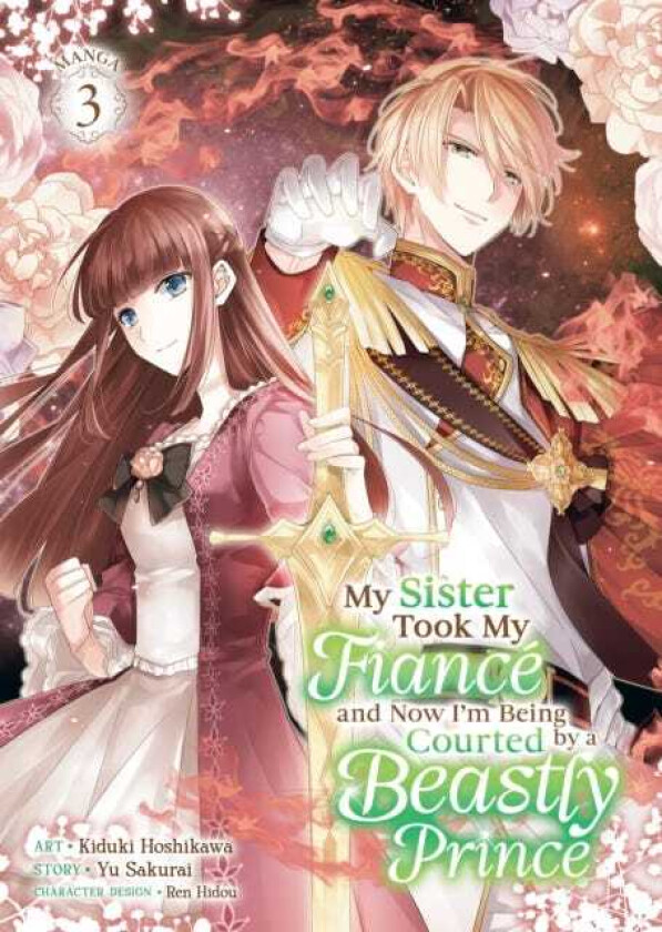 My Sister Took My Fiance and Now I'm Being Courted by a Beastly Prince (Manga) Vol. 3