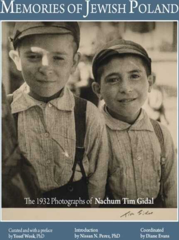 Memories of Jewish Poland The 1932 Photographs of Nahum Tim Gidal