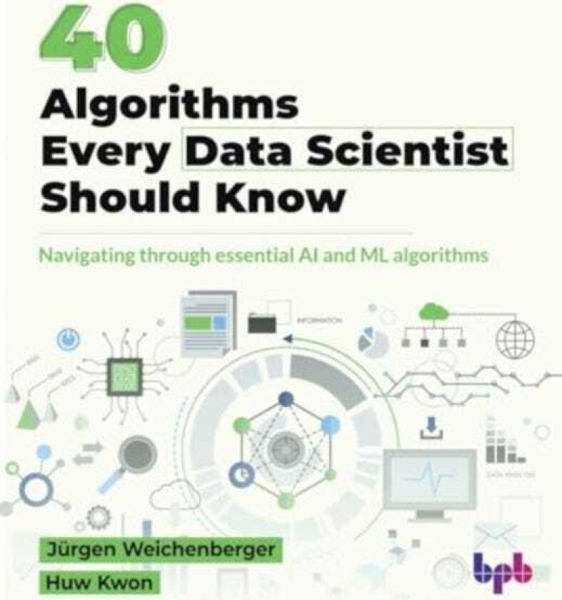 40 Algorithms Every Data Scientist Should Know 40 Algorithms Every Data Scientist Should Know