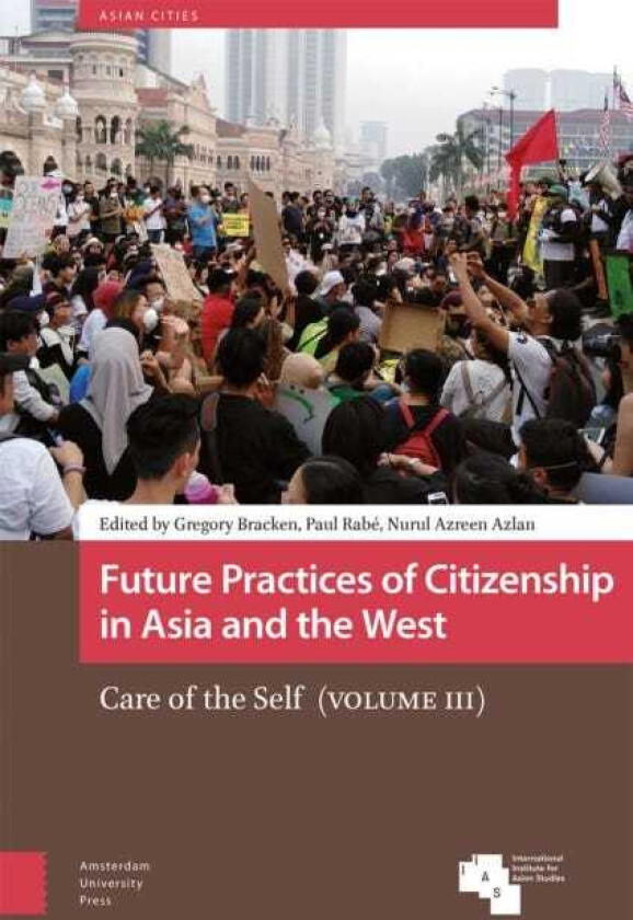 Future Practices of Citizenship in Asia and the West  Care of the Self (Volume III)