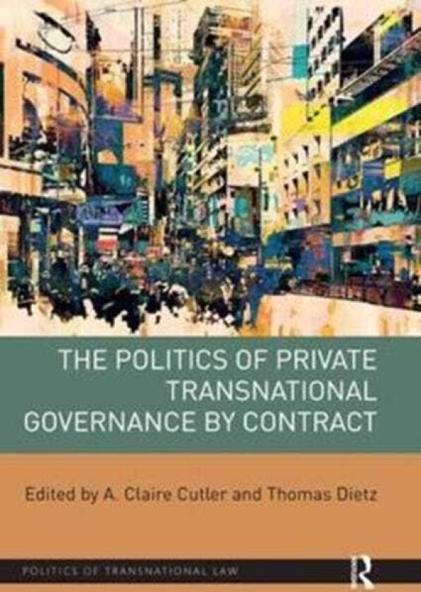 The Politics of Private Transnational Governance by Contract