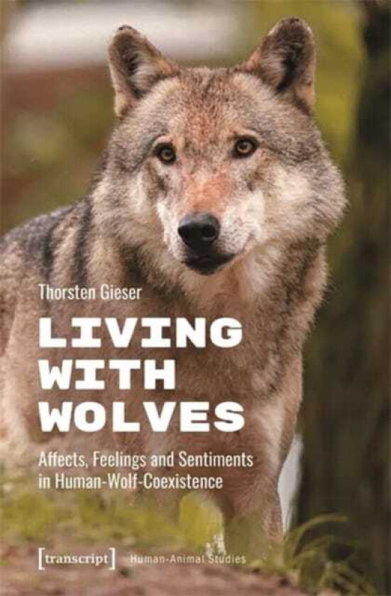 Living with Wolves Affects, Feelings and Sentiments in HumanWolfCoexistence