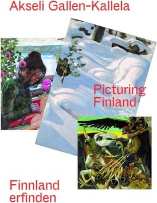Akseli GallenKallela (Bilingual edition) Finnland erfinden/ Picturing Finland