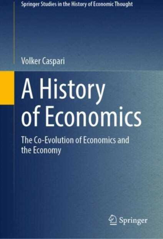 A History of Economics The CoEvolution of Economics and the Economy