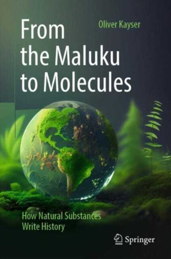 From the Maluku to Molecules How Natural Substances Write History