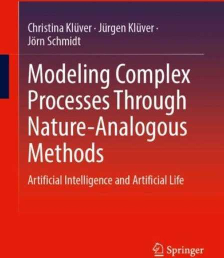 Modeling Complex Processes Through NatureAnalogous Methods Artificial Intelligence and Artificial Life