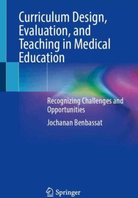 Curriculum Design, Evaluation, and Teaching in Medical Education Recognizing Challenges and Opportunities