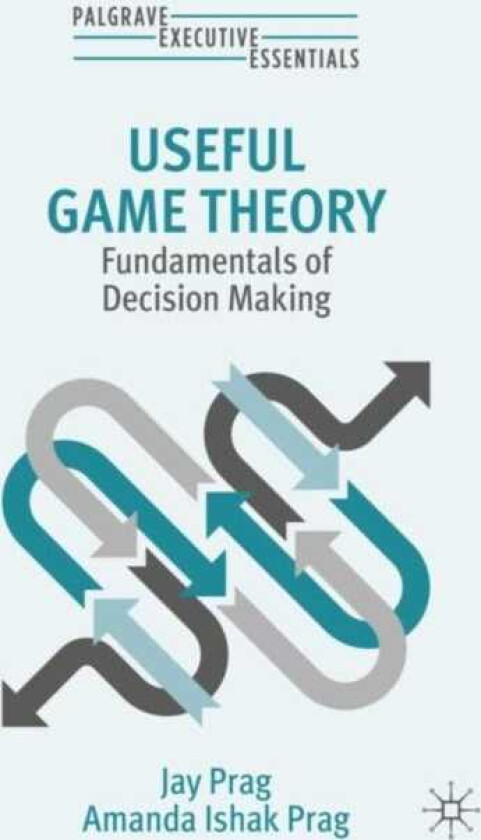 Useful Game Theory Fundamentals of Decision Making
