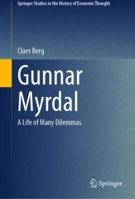 Gunnar Myrdal A Life of Many Dilemmas