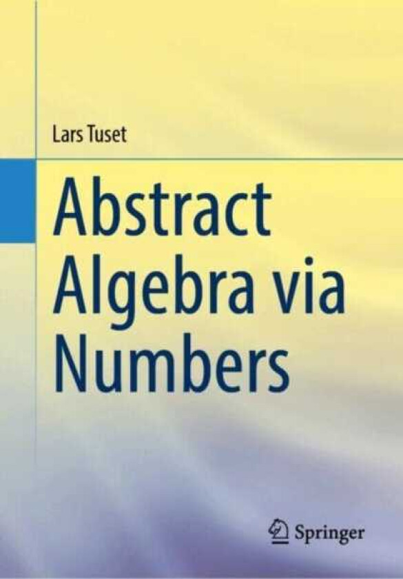 Abstract Algebra via Numbers