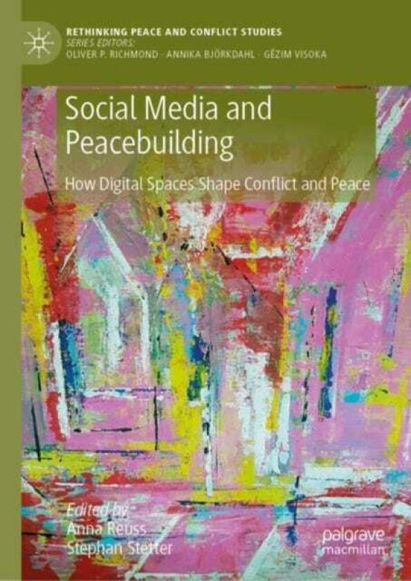 Social Media and Peacebuilding How Digital Spaces Shape Conflict and Peace