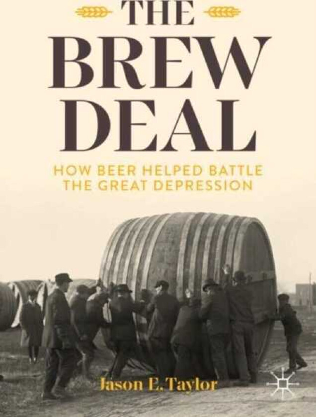 The Brew Deal How Beer Helped Battle the Great Depression