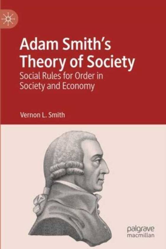 Adam Smith’s Theory of Society Social Rules for Order in Society and Economy