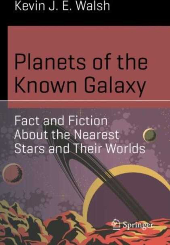 Planets of the Known Galaxy Fact and Fiction About the Nearest Stars and Their Worlds