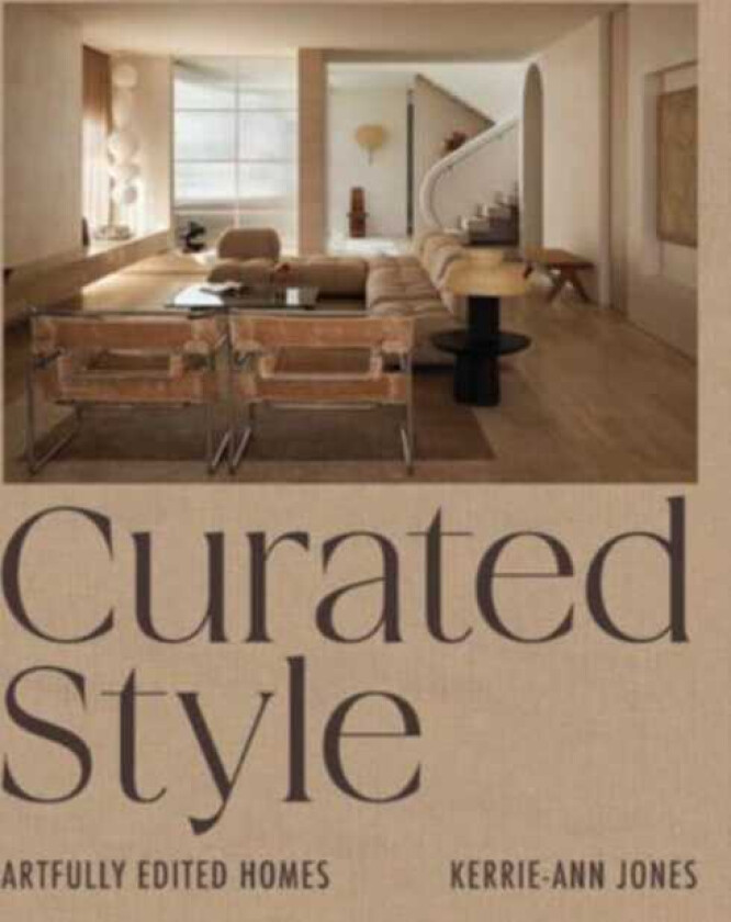 Curated Style Artfully edited homes with soul