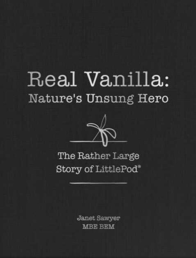 Real Vanilla: Nature's Unsung Hero  The Rather Large Story of LittlePod