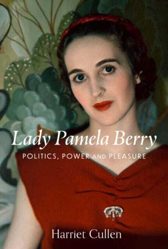 Lady Pamela Berry  Passion, Politics and Power