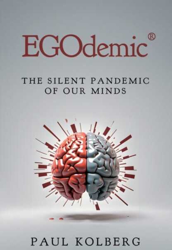 EGOdemic® The Silent Pandemic of Our Minds