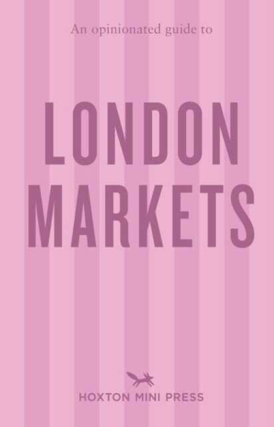 An Opinionated Guide to London Markets