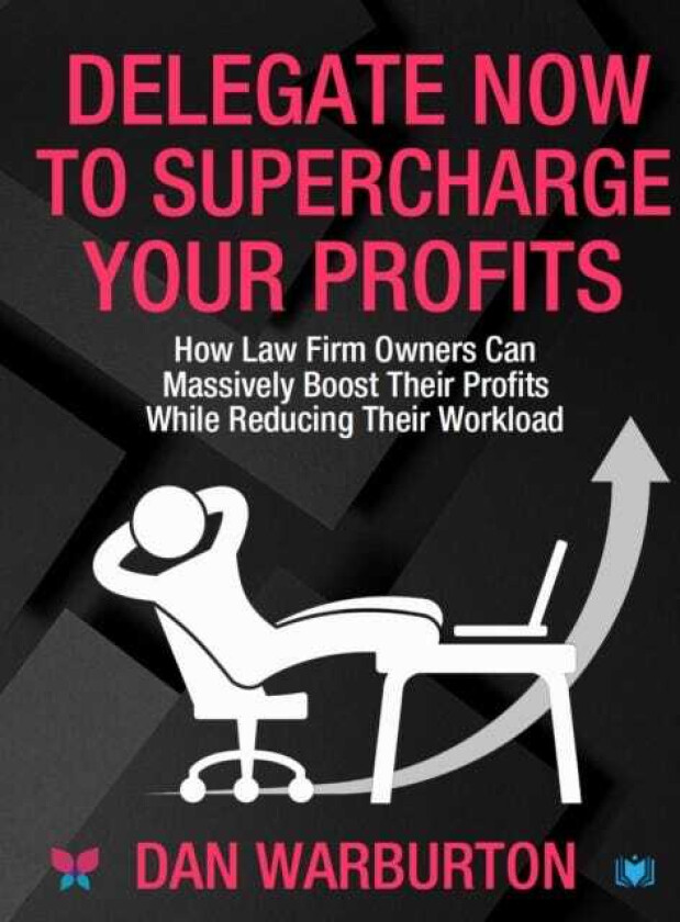 Delegate Now to Supercharge Your Profits