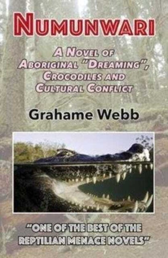 Numunwari A Novel of Aboriginal "Dreaming", Crocodiles and Cultural Conflict