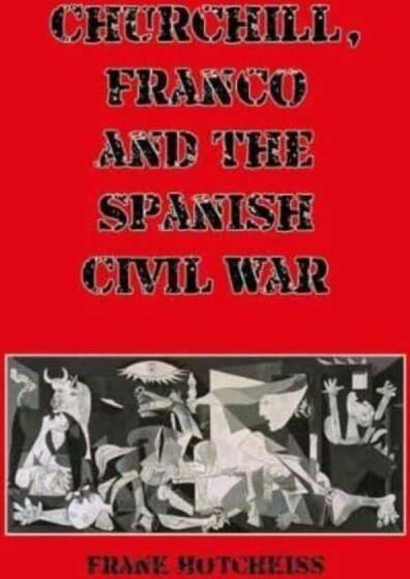 Churchill, Franco and the Spanish Civil War
