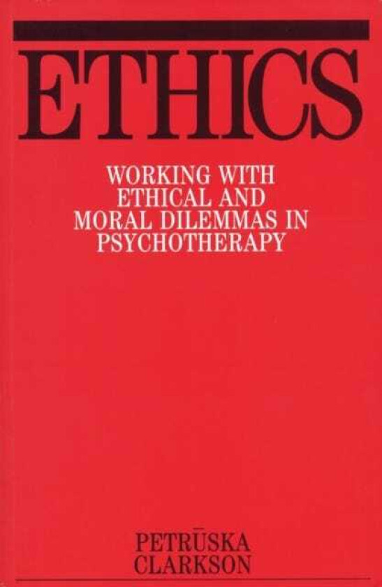 Ethics Working with Ethical and Moral Dilemmas in Psychotherapy