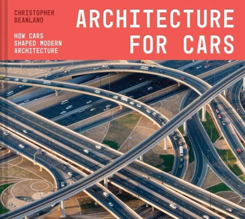 Architecture For Cars How cars shaped modern architecture