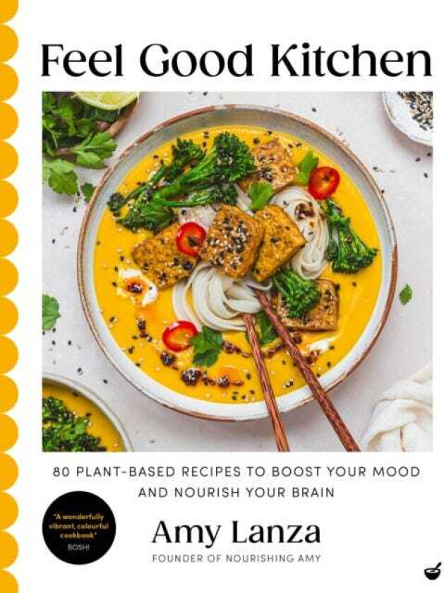 Feel Good Kitchen 80 plantbased recipes to boost your mood and nourish your brain