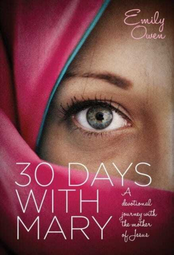 30 Days with Mary  A Devotional Journey with the Mother of Jesus