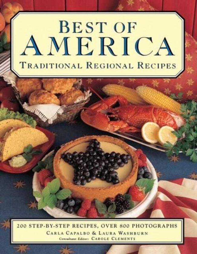 Best of America: Traditional Regional Recipes The American Family Cooking Library: 200 StepbyStep Recipes, Over 900 Photographs