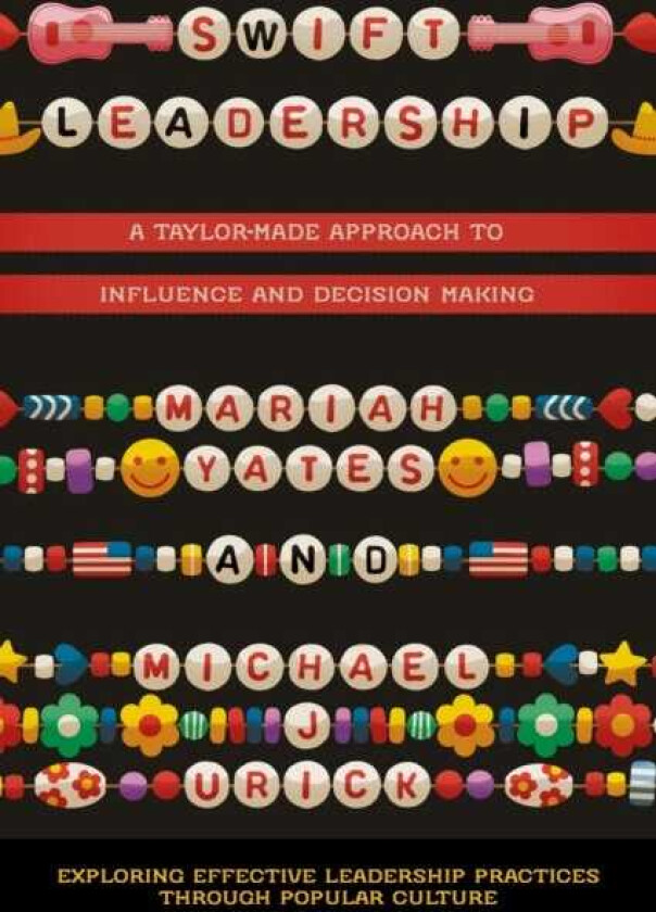 Swift Leadership A Taylormade Approach to Influence and Decision Making