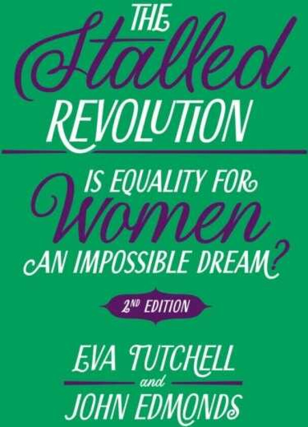 The Stalled Revolution Is Equality for Women an Impossible Dream?